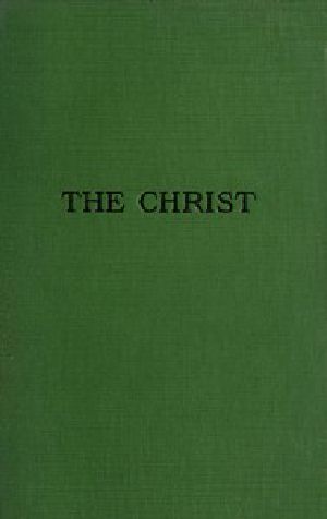 [Gutenberg 46986] • The Christ: A Critical Review and Analysis of the Evidences of His Existence